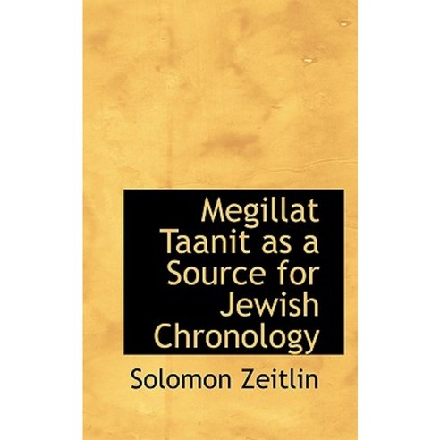 Megillat Taanit as a Source for Jewish Chronology Paperback, BiblioLife