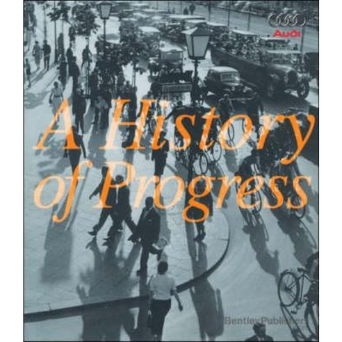 Audi: A History of Progress: Chronicle of Audi AG Hardcover, Bentley Publishers