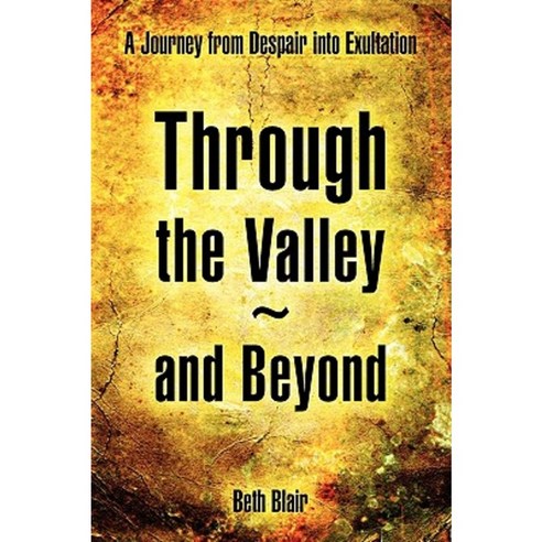 Through the Valley and Beyond Paperback, Xlibris Corporation