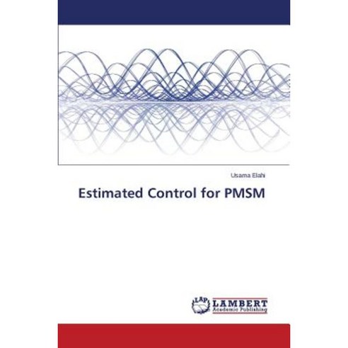 Estimated Control for Pmsm Paperback, LAP Lambert Academic Publishing