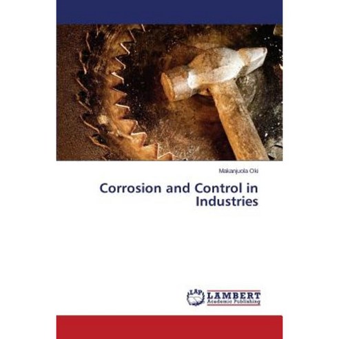 Corrosion and Control in Industries Paperback, LAP Lambert Academic Publishing