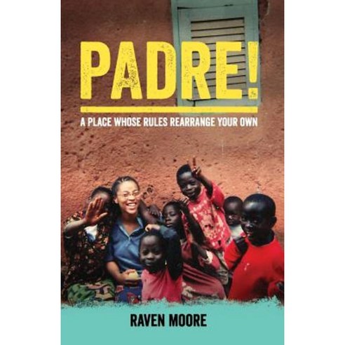 Padre!: A Place Whose Rules Rearrange Your Own Paperback, Books by Raven