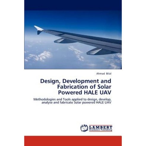 Design Development and Fabrication of Solar Powered Hale Uav Paperback, LAP Lambert Academic Publishing