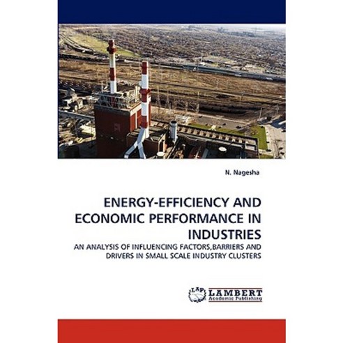 Energy-Efficiency and Economic Performance in Industries Paperback, LAP Lambert Academic Publishing