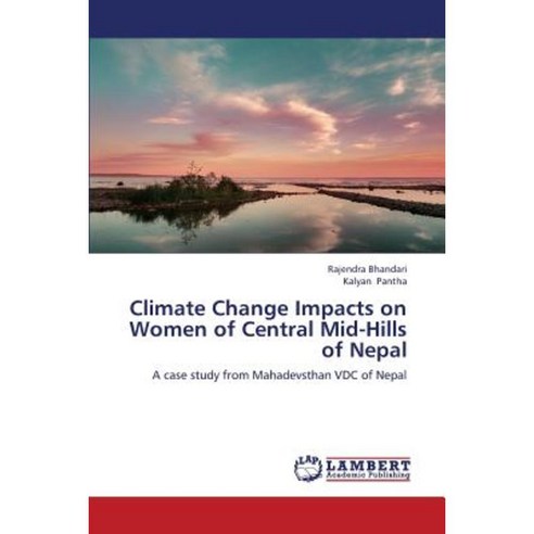 Climate Change Impacts on Women of Central Mid-Hills of Nepal Paperback, LAP Lambert Academic Publishing