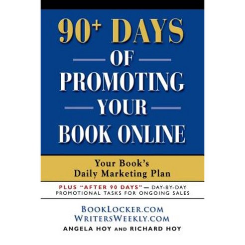 90+ Days of Promoting Your Book Online: Your Book''s Daily Marketing Plan Paperback, Booklocker.com
