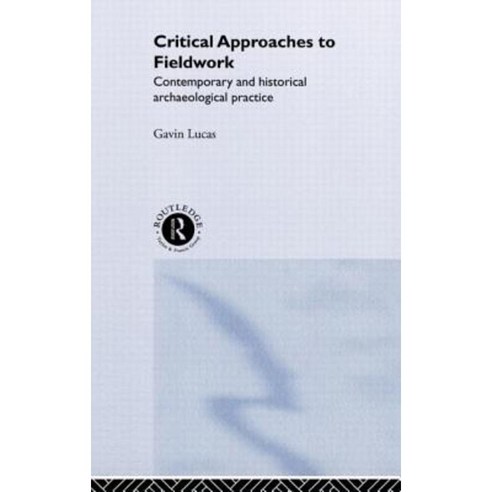 Critical Approaches to Fieldwork: Contemporary and Historical Fieldwork Hardcover, Routledge