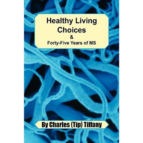 Healthy Living Choices & Forty-Five Years of MS Paperback, Xlibris Corporation