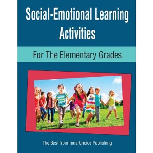 Social-Emotional Learning Activities for the Elementary Grades Paperback, Innerchoice Publishing