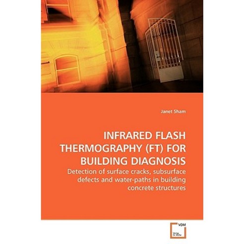 Infrared Flash Thermography (FT) for Building Diagnosis Paperback, VDM Verlag