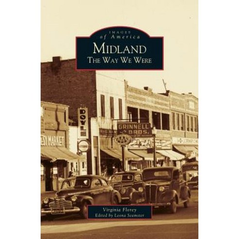 Midland: The Way We Were Hardcover, Arcadia Publishing Library Editions