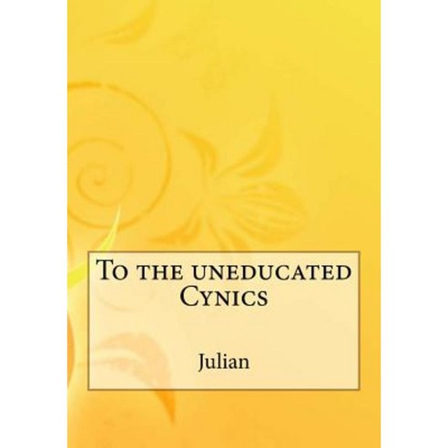 To the Uneducated Cynics Paperback, Createspace
