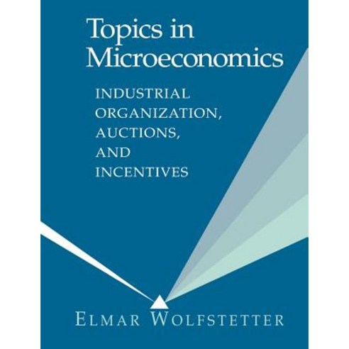 Topics in Microeconomics: Industrial Organization Auctions and Incentives Paperback, Cambridge University Press