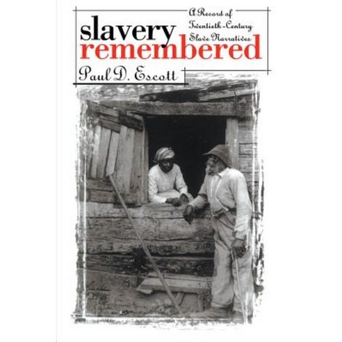 Slavery Remembered: A Record of Twentieth-Century Slave Narratives Paperback, University of North Carolina Press