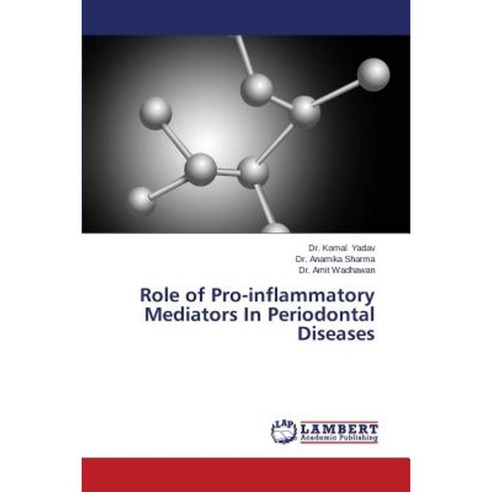 Role of Pro-Inflammatory Mediators in Periodontal Diseases Paperback, LAP Lambert Academic Publishing