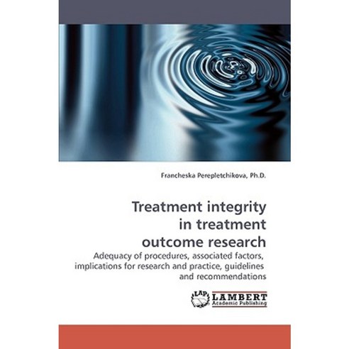 Treatment Integrity in Treatment Outcome Research Paperback, LAP Lambert Academic Publishing