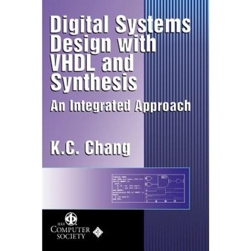 Digital Systems Design with VHDL and Synthesis: An Integrated Approach Hardcover, Wiley-IEEE Computer Society PR