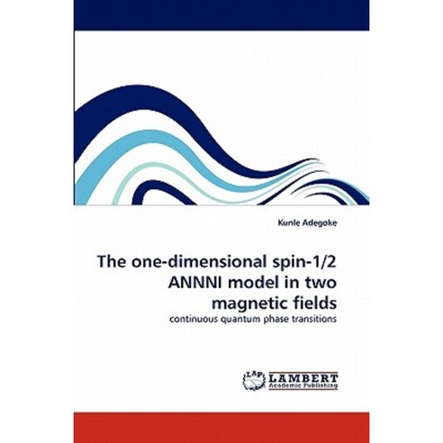 The One-Dimensional Spin-1/2 Annni Model in Two Magnetic Fields Paperback, LAP Lambert Academic Publishing