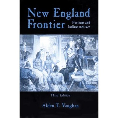 New England Frontier 3rd Edition: Puritans and Indians 1620-1675 Paperback, University of Oklahoma Press