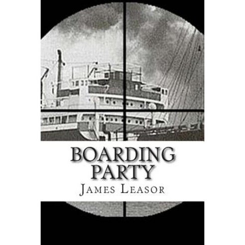 Boarding Party: Filmed as "The Sea Wolves" Paperback, James Leasor Limited