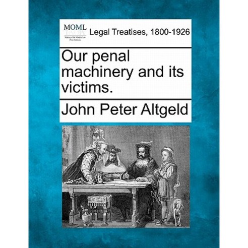 Our Penal Machinery and Its Victims. Paperback, Gale, Making of Modern Law