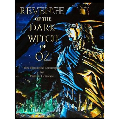 Revenge of the Dark Witch of Oz: The Illustrated Screenplay Paperback, Across the Board Books