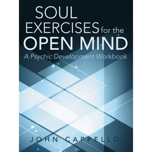 Soul Exercises for the Open Mind: A Psychic Development Workbook Paperback, Balboa Press