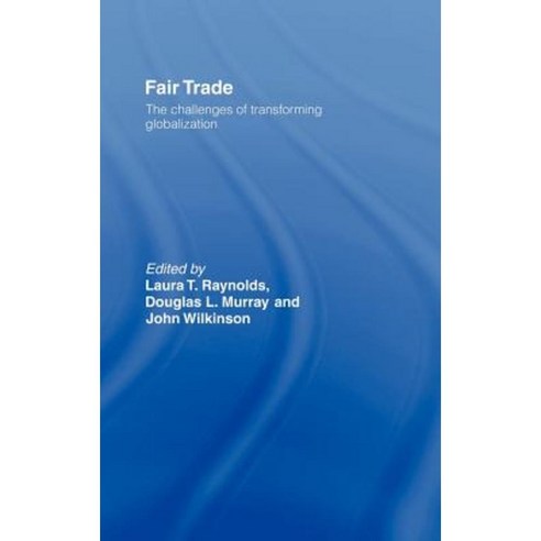Fair Trade: The Challenges of Transforming Globalization Hardcover, Routledge