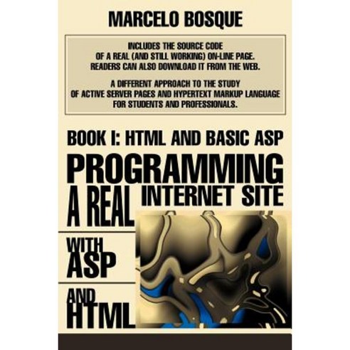Programming a Real Internet Site with ASP and HTML: Book I: HTML and Basic ASP Paperback, iUniverse