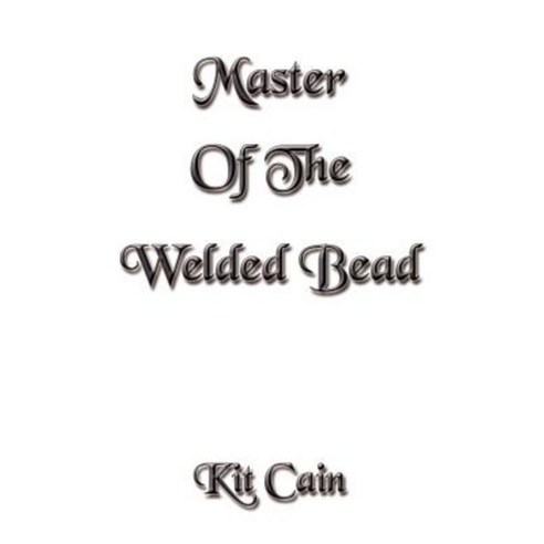 Master of the Welded Bead Paperback, Soulful Stories Publishing