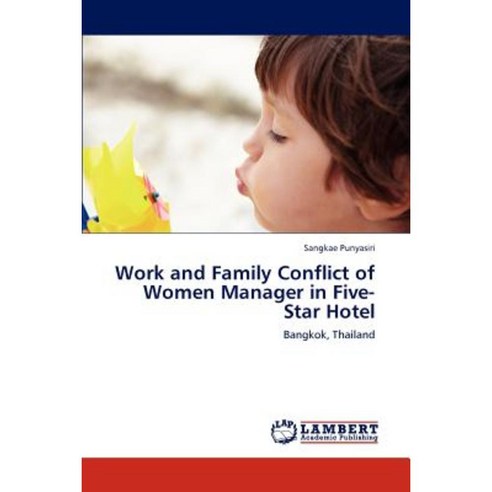 Work and Family Conflict of Women Manager in Five-Star Hotel Paperback, LAP Lambert Academic Publishing