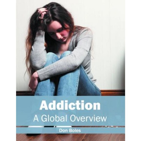 Addiction: A Global Overview Hardcover, Callisto Reference