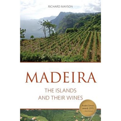 Madeira: The Islands and Their Wines Paperback, Infinite Ideas