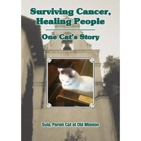 Surviving Cancer Healing People: One Cat''s Story Paperback, Msi Press