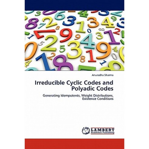 Irreducible Cyclic Codes and Polyadic Codes Paperback, LAP Lambert Academic Publishing