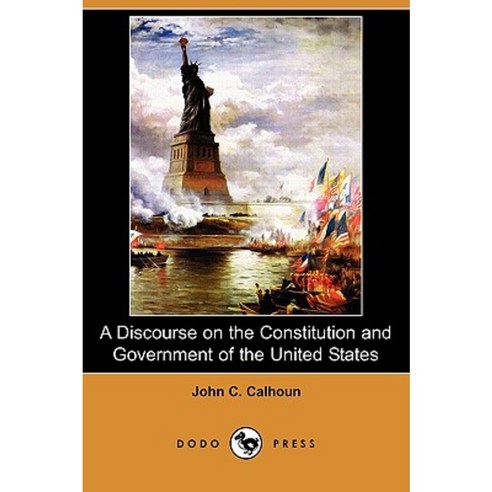 A Discourse on the Constitution and Government of the United States (Dodo Press) Paperback, Dodo Press