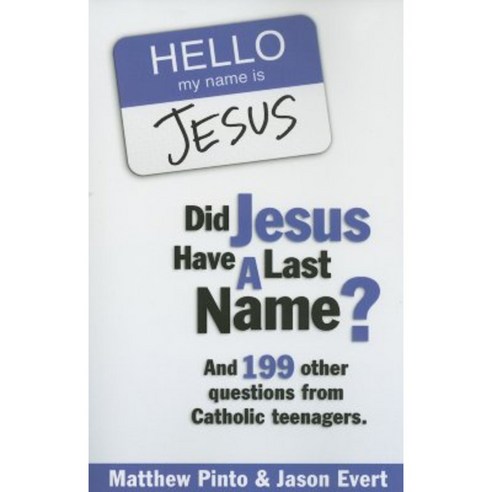 Did Jesus Have a Last Name?: And 199 Other Questions from Catholic Teenagers Paperback, Ascension Press