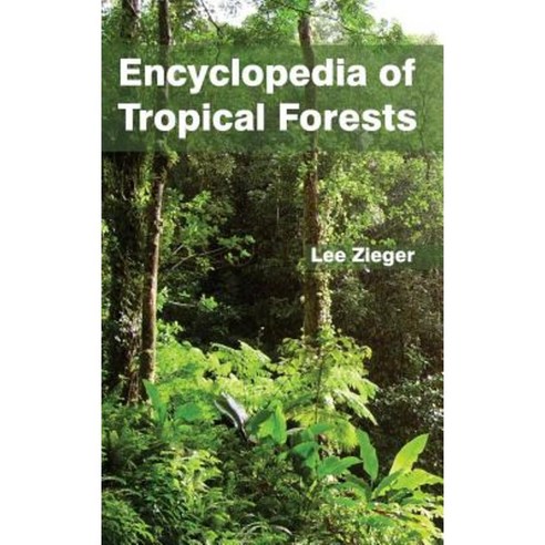 Encyclopedia of Tropical Forests Hardcover, Callisto Reference