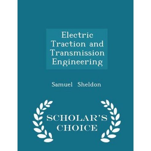 Electric Traction and Transmission Engineering - Scholar''s Choice Edition Paperback
