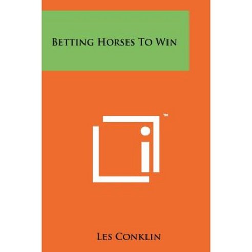 Betting Horses to Win Paperback, Literary Licensing, LLC