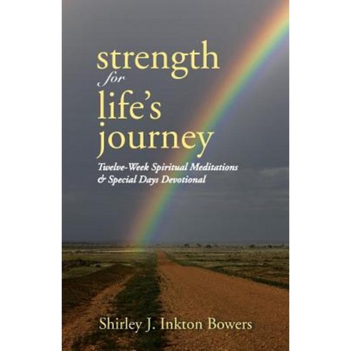 Strength for Life''s Journey: Twelve-Week Spiritual Meditations & Special Days Devotional Paperback, WestBow Press