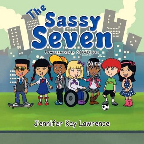 The Sassy Seven: Comprehension Strategies Paperback, Xlibris