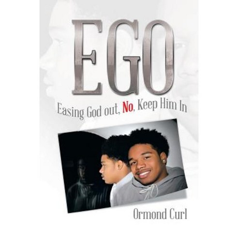 Ego: Easing God Out No Keep Him in Paperback, Xlibris