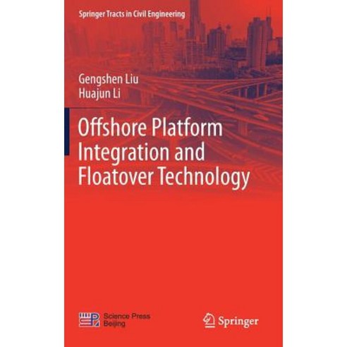 Offshore Platform Integration and Floatover Technology, Springer