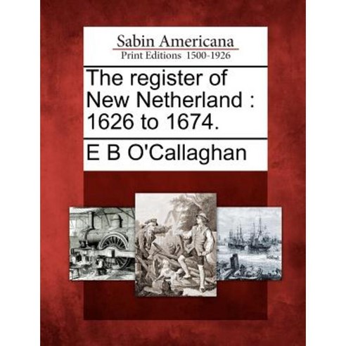 The Register of New Netherland: 1626 to 1674. Paperback, Gale, Sabin Americana