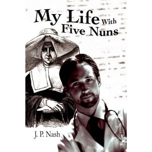 My Life with Five Nuns Paperback, iUniverse