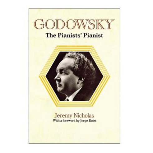 Godowsky the Pianists'' Pianist. a Biography of Leopold Godowsky. Hardcover, Travis and Emery Music Bookshop