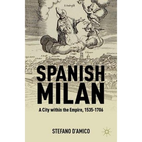 Spanish Milan: A City Within the Empire 1535-1706 Hardcover, Palgrave MacMillan
