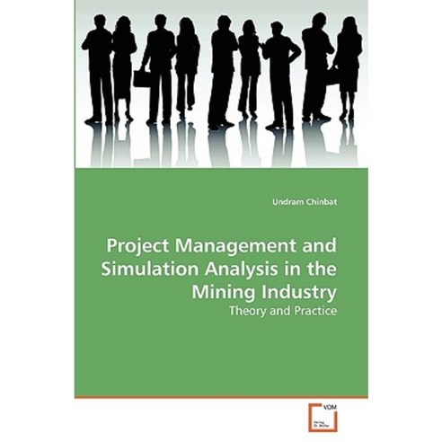 Project Management and Simulation Analysis in the Mining Industry Paperback, VDM Verlag