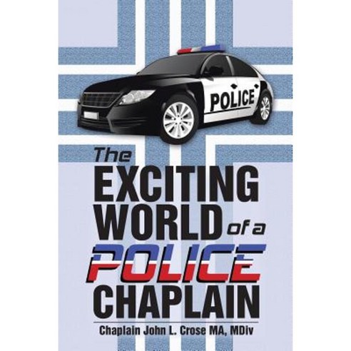 The Exciting World of a Police Chaplain Paperback, WestBow Press